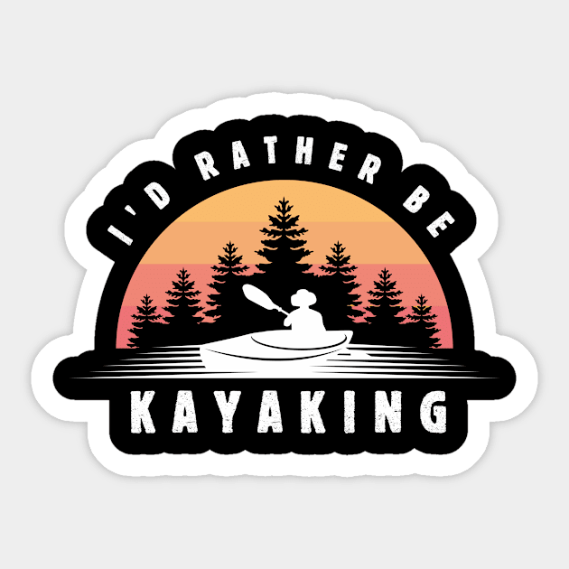 I'd Rather Be Kayaking Vintage Funny Gift shirt Sticker by Chichid_Clothes